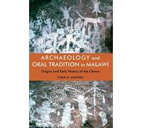 Archaeology and Oral Tradition in Malawi: Origins and Early History of the Chewa