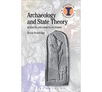 Archaeology and State Theory: Subjects and Objects of Power (Debates in Archaeology)