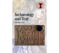 Archaeology and Text (Debates in Archaeology)