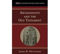 Archaeology and the Old Testament (Ancient Near East: Classic Studies)