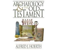 Archaeology and the Old Testament by Alfred J. Hoerth (2009-01-01)