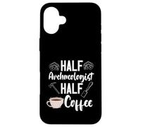 Archaeology Archaeologist Half Coffee Artifact Prehistoric Case for iPhone 16 Plus