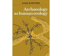 Archaeology as Human Ecology: Method and Theory for a Contextual Approach