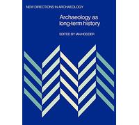 Archaeology as Long-Term History (New Directions in Archaeology)
