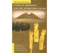 Archaeology, Cultural Heritage, and the Antiquities Trade (Cultural Heritage Studies)