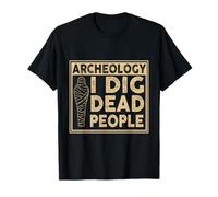 Archaeology Digging for the Dead T-Shirt