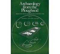 Archaeology from the Ploughsoil: Studies in the Collection and Interpretation of Field Survey Data (Sheffield Excavation Reports)