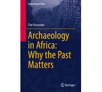 Archaeology in Africa: Why the past matters