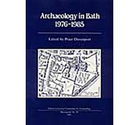 Archaeology in Bath 1976-1985: Excavations at Orange Grove, Swallow Street, The Crystal Palace, Abbey Street (Oxford University Committee for Archaeology Monograph)