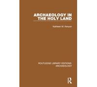 Archaeology in the Holy Land (Routledge Library Editions: Archaeology)