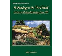 Archaeology in the Third World: A History of Indian Archaeology since 1947: 3 (Updating Indian archaeology)