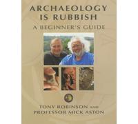 Archaeology is Rubbish: A Beginner's Guide by Sir Tony Robinson (2003-08-01)