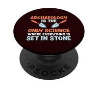 Archaeology Is The Science Where Everything Is Set In Stone PopSockets Adhesive PopGrip