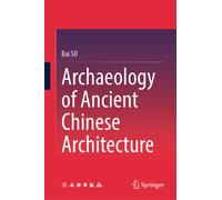 Archaeology of Ancient Chinese Architecture