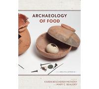 Archaeology of Food: An Encyclopedia - 2 volumes