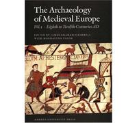 Archaeology of Medieval Europe: Eighth to Twelfth Centuries AD v. 1 by James Graham-Campbell (2007) Paperback