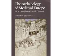 Archaeology Of Medieval Europe: Volume 2: Twelfth To Sixteenth Centuries Ad