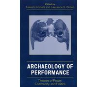 Archaeology of Performance: Theaters of Power, Community, and Politics (Archaeology in Society)
