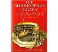 Archaeology of Shakespeare: Material Legacy of Shakespeare's Theatre