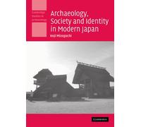 Archaeology, Society and Identity in Modern Japan (Cambridge Studies in Archaeology)