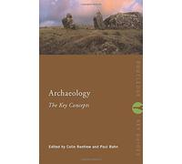 Archaeology: The Key Concepts (Routledge Key Guides) New Edition published by Routledge (2004)