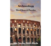 Archaeology Word Search Puzzles: Word Searches with Easy to Read Print About Archaeology, Ancient Egypt, Ancient Rome and More | 6x9 inches, 110 ... Gift for Vacations, Holidays and Free Times