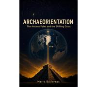 Archaeorientation: The Ancient Poles and The Shifting Crust