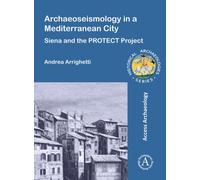 Archaeoseismology in a Mediterranean City : Siena and the PROTECT Project