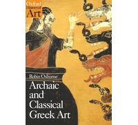Archaic and Classical Greek Art: (Oxford History of Art)
