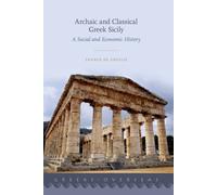Archaic and Classical Greek Sicily : A Social and Economic History