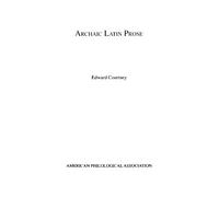 Archaic Latin Prose (American Classical Studies. Courtney<|