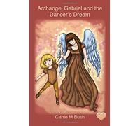 Archangel Gabriel and the Dancer's Dream: Volume 1