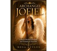 Archangel Jofiel The Magic of Creativity: Unlock Divine Creativity & Transform your life