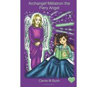 Archangel Metatron the Fiery Angel: Volume 5