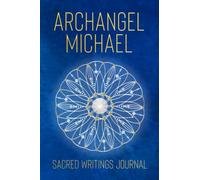 Archangel Michael Sacred Writings Journal (Angelic Empowerment Journals)