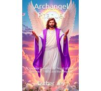 Archangel Phanuel: A Spiritual Guide to the Angel of Divine Presence, Truth, and Redemption (The Archangels)