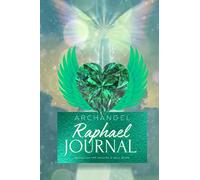 Archangel Raphael Journal: Healing & Well Being