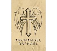 Archangel Raphael Prayer Journal / Archangel Raphael Prayer Notebook: Archangel Raphael Prayer Diary / Archangel Raphael Prayer Logbook