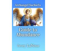 Archangel Sachiel's Guide to Abundance