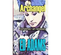 Archangel: Sometimes I am necessary (Archangel's Fire)