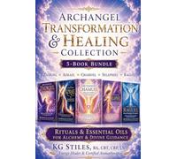 Archangel Transformation & Healing: Zadkiel ✧ Azrael ✧ Chamuel ✧ Selaphiel ✧ Raguel - Rituals & Essential Oils for Alchemy & Divine Guidance (The Archangels Rituals)