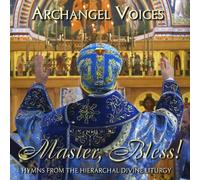 Archangel Voices - Orthodox Divine Liturgy: Master Bless!