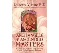 Archangels and Ascended Masters: A Guide to Working and Healing with Divinities and Deities