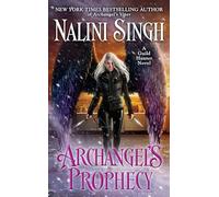 Archangel's Prophecy: 11 (Guild Hunter Novel)