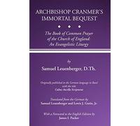 Archbishop Cranmer's Immortal Bequest: The Book of Common Prayer of the Church of England: An Evangelistic Liturgy