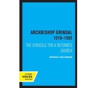 Archbishop Grindal, 1519-1583 : The Struggle for a Reformed Church