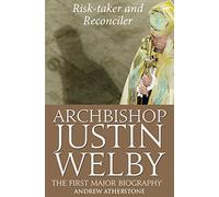 Archbishop Justin Welby: Risk-taker and Reconciler