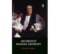 Archbishop Randall Davidson (The Archbishops of Canterbury Series)