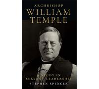 Archbishop William Temple: A Study in Servant Leadership