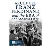 Archduke Franz Ferdinand & the Era of Assassination (Talking Points)